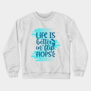 Life Is Better In Flip Flops Crewneck Sweatshirt